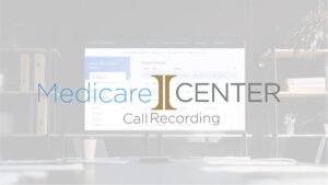 MedicareCENTER Call Recording